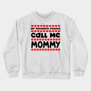 My favorite people call me mommy Crewneck Sweatshirt
